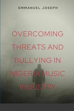 Overcoming Threats and Bullying in Nigeria Music Industry - Joseph, Emmanuel