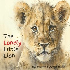 The Lonely Little Lion - Blake, Jennifer; Blake, Austin