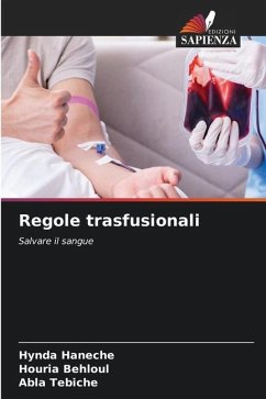 Regole trasfusionali - Haneche, Hynda;BEHLOUL, Houria;TEBICHE, Abla