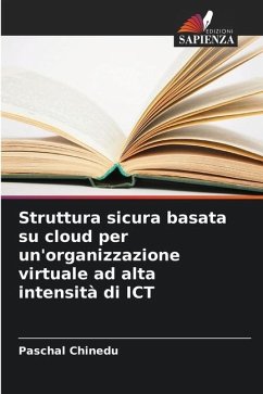 Struttura sicura basata su cloud per un'organizzazione virtuale ad alta intensità di ICT - Chinedu, Paschal