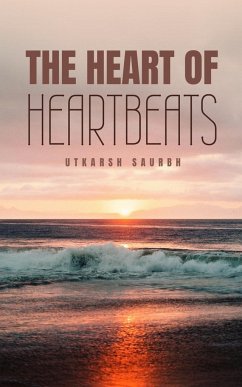 The Heart of Heartbeats - Saurbh, Utkarsh