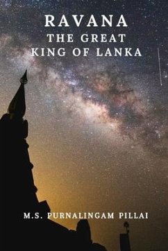 Ravana, The Great King of Lanka - Pillai, M S Purnalingam