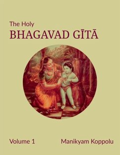 The Holy Bhagavad Gita Volume 1 - Manikyam Koppolu