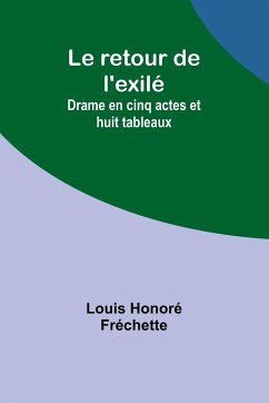 Le retour de l'exilé - Fréchette, Louis Honoré