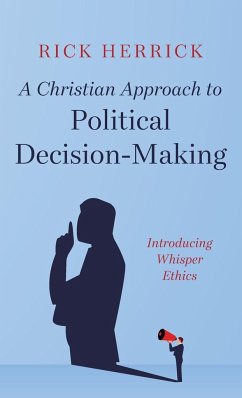 A Christian Approach to Political Decision-Making - Herrick, Rick