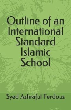 Outline of an International Standard Islamic School - Ferdous, Syed Ashraful
