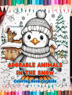 Adorable Animals in the Snow - Coloring Book for Kids - Creative Scenes of the Animal World Enjoying the Winter Season - Books, Naturally Funtastic