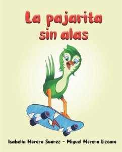 La Pajarita Sin Alas - Morera Lizcano, Miguel; Suárez Perdomo, Luisa Fernanda; Morera Suárez, Isabella