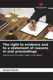 The right to evidence and to a statement of reasons in oral proceedings