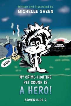 My Crime-Fighting Pet Skunk is a Hero! - Green, Michelle