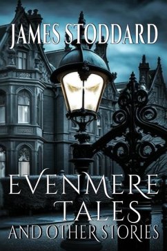 Evenmere Tales and Other Stories - Stoddard, James