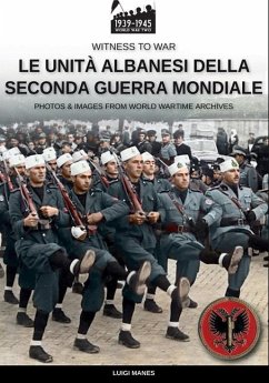Le unità albanesi della Seconda Guerra Mondiale - Manes, Luigi
