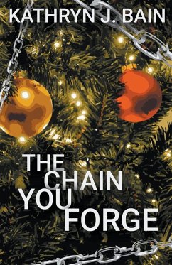 The Chain You Forge - Bain, Kathryn J.