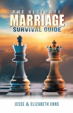 The Ultimate Marriage Survival Guide - Enns, Jesse; Enns, Elizabeth