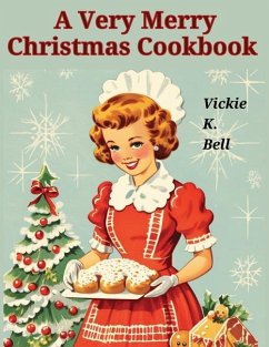 A Very Merry Christmas Cookbook - Vickie K Bell