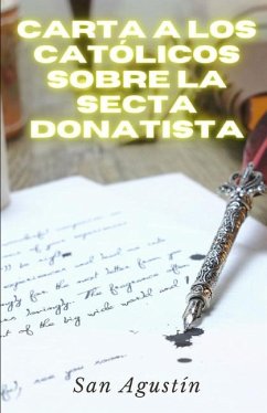 Carta a los católicos sobre la secta donatista - San Agustín