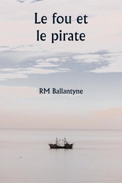 Le fou et le pirate - Ballantyne, Rm