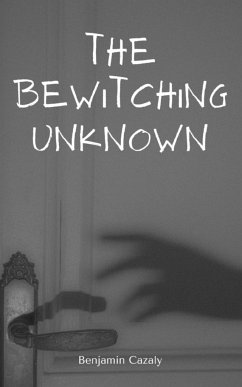 The Bewitching Unknown - Cazaly, Benjamin