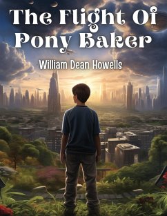 The Flight Of Pony Baker - William Dean Howells