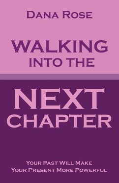 Walking into the Next Chapter - Rose, Dana