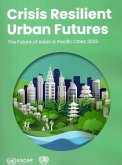 Crisis Resilient Urban Futures: The Future of Asian and Pacific Cities 2023