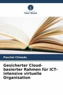 Gesicherter Cloud-basierter Rahmen für ICT-intensive virtuelle Organisation - Chinedu, Paschal