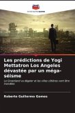 Les prédictions de Yogi Mettatron Los Angeles dévastée par un méga-séisme