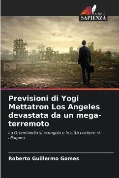 Previsioni di Yogi Mettatron Los Angeles devastata da un mega-terremoto - Gomes, Roberto Guillermo