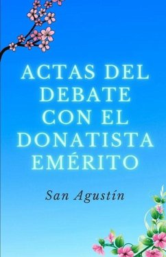 Actas del debate con el donatista emérito - San Agustín