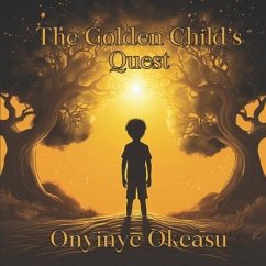 The Golden Child's Quest - Okeasu, Onyinye