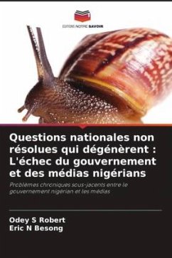Questions nationales non résolues qui dégénèrent : L'échec du gouvernement et des médias nigérians - Robert, Odey S;Besong, Eric N