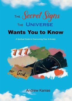 The Secret Signs the Universe Wants You to Know - Kanias, Andrew