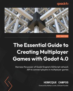 The Essential Guide to Creating Multiplayer Games with Godot 4.0 - Campos, Henrique; Lovato, Nathan