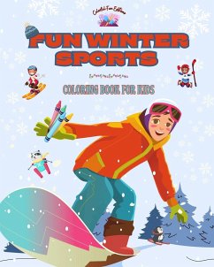 Fun Winter Sports - Coloring Book for Kids - Creative and Joyful Designs to Promote Sports during the Snow Season - Editions, Colorful Fun