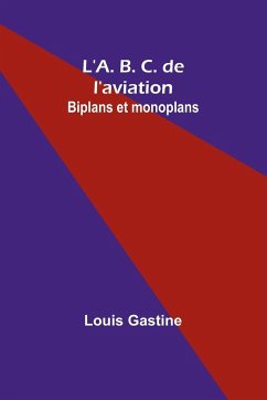 L'A. B. C. de l'aviation - Gastine, Louis