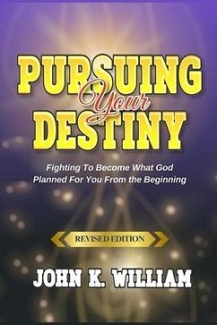 Pursuing Your Destiny - William, John K
