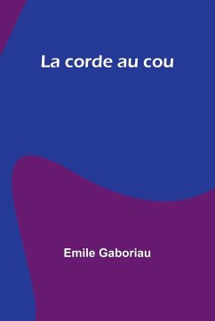 La corde au cou - Gaboriau, Emile