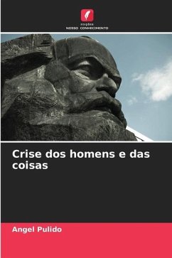 Crise dos homens e das coisas - Pulido, Angel