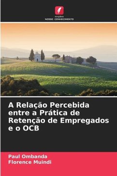 A Relação Percebida entre a Prática de Retenção de Empregados e o OCB - Ombanda, Paul;Muindi, Florence