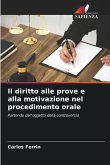 Il diritto alle prove e alla motivazione nel procedimento orale