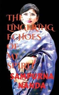 The Lingering Echoes of My Spirit - Sampurna Nanda