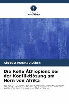 Die Rolle Äthiopiens bei der Konfliktlösung am Horn von Afrika - Aycheh, Abebaw Asnake