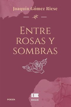 Entre rosas y sombras - Gómez Ricse, Joaquín