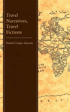 Travel Narratives, Travel Fictions - Alarcón, Daniel Cooper