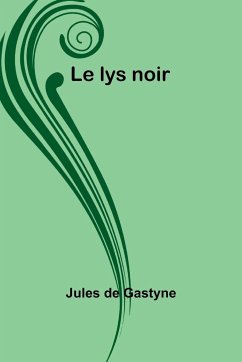 Le lys noir - Gastyne, Jules De
