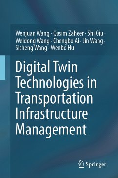 Digital Twin Technologies in Transportation Infrastructure Management (eBook, PDF) - Wang, Wenjuan; Zaheer, Qasim; Qiu, Shi; Wang, Weidong; Ai, Chengbo; Wang, Jin; Wang, Sicheng; Hu, Wenbo