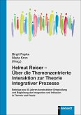 Helmut Reiser - Über die Themenzentrierte Interaktion zur Theorie Integrativer Prozesse (eBook, PDF)
