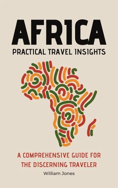 Africa Practical Travel Insights: A Comprehensive Guide for the Discerning Traveler (eBook, ePUB) - Jones, William