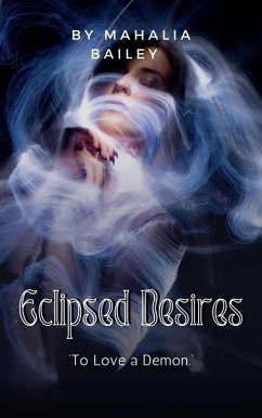 Eclipsed Desires (To Love a Demon) (eBook, ePUB) - Bailey, Mahalia