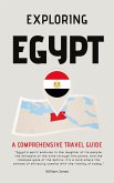 Exploring Egypt: A Comprehensive Travel Guide (eBook, ePUB)